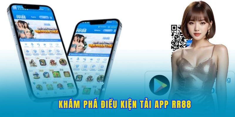 Khám phá điều kiện tải app RR88