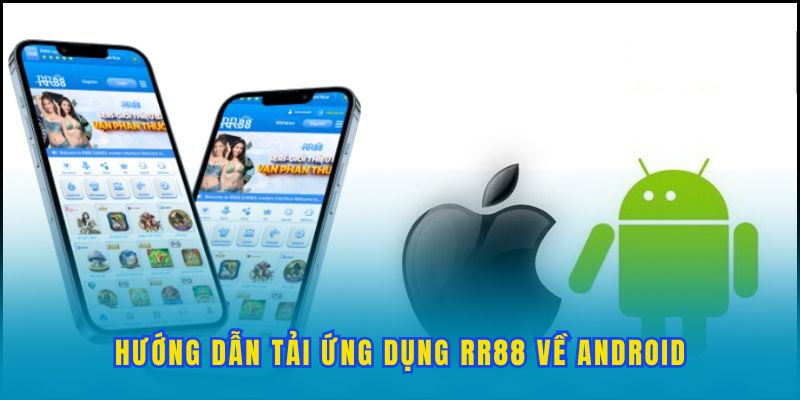 Hướng dẫn tải ứng dụng RR88 về Android